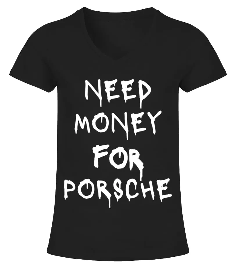 Need Money for Porsche BK Camiseta cuello pico Mujer